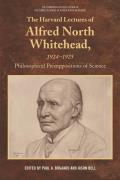 The Harvard Lectures of Alfred North Whitehead, 1924-1925: Philosophical Presuppositions of Science