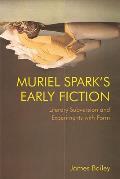 Muriel Spark's Early Fiction: Literary Subversion and Experiments with Form