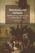 Democracy and Defiance: Ranci?re, Lefort, Abensour and the Antinomies of Politics
