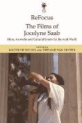 Refocus: The Films of Jocelyne SAAB: Films, Artworks and Cultural Events for the Arab World