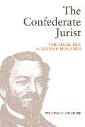 The Confederate Jurist: The Legal Life of Judah P. Benjamin