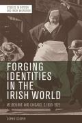 Forging Identities in the Irish World: Melbourne and Chicago, 1830-1922