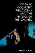 Cormac McCarthy, Philosophy and the Physics of the Damned