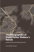 The Geographies of David Foster Wallace's Novels: Spatial History and Literary Practice