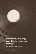 Blanchot, Ecology and Contemporary Fiction: The Thought of the Disaster
