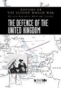 The Defence of the United Kingdom: History of the Second World War: United Kingdom Military Series: Official Campaign History