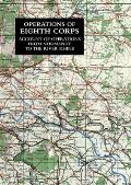 Operations of the Eighth Corps: Account Of Operations From Normandy To The River Rhine