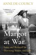 Margot at War Love & Betrayal in Downing Street 1912 1916