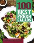 100 Best Fresh Salads 100 Fresh Healthy & Versatile Salad Recipes from Classic to Contemporary
