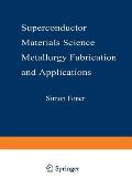 Superconductor Materials Science: Metallurgy, Fabrication, and Applications