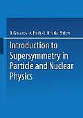 Introduction to Supersymmetry in Particle and Nuclear Physics