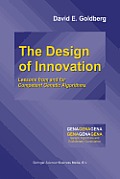 The Design of Innovation: Lessons from and for Competent Genetic Algorithms