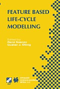 Feature Based Product Life-Cycle Modelling: Ifip Tc5 / Wg5.2 & Wg5.3 Conference on Feature Modelling and Advanced Design-For-The-Life-Cycle Systems (F