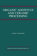 Organic Additives and Ceramic Processing: With Applications in Powder Metallurgy, Ink, and Paint