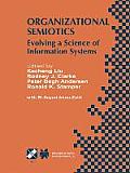 Organizational Semiotics: Evolving a Science of Information Systems Ifip Tc8 / Wg8.1 Working Conference on Organizational Semiotics: Evolving a