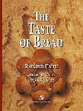 The Taste of Bread: A Translation of Le Go?t Du Pain, Comment Le Pr?server, Comment Le Retrouver