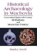 Historical Archaeology in Wachovia: Excavating Eighteenth-Century Bethabara and Moravian Pottery