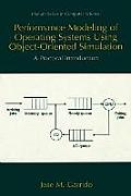 Performance Modeling of Operating Systems Using Object-Oriented Simulations: A Practical Introduction