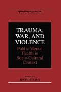 Trauma, War, and Violence: Public Mental Health in Socio-Cultural Context