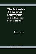 The Particulate Air Pollution Controversy: A Case Study and Lessons Learned