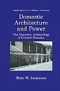Domestic Architecture and Power: The Historical Archaeology of Colonial Ecuador