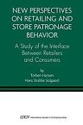 New Perspectives on Retailing and Store Patronage Behavior: A Study of the Interface Between Retailers and Consumers