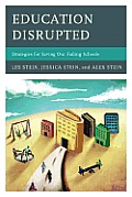 Education Disrupted: Strategies for Saving Our Failing Schools
