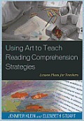 Using Art to Teach Reading Comprehension Strategies: Lesson Plans for Teachers