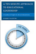A Ten-Minute Approach to Educational Leadership: A Handbook of Insights for All Level Administrators