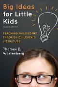 Big Ideas for Little Kids: Teaching Philosophy through Children's Literature, 2nd Edition