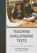 Teaching Challenging Texts: Fiction, Non-fiction, and Multimedia