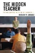 The Hidden Teacher: Not Only Surviving the System, But Thriving in It!