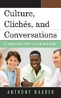 Culture, Clich?s, and Conversations: Cultivating Relations Between Teachers and Administrators