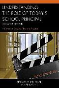 Understanding the Role of Today's School Principal: A Primer for Bridging Theory to Practice, Second Edition