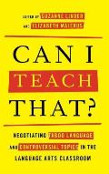 Can I Teach That?: Negotiating Taboo Language and Controversial Topics in the Language Arts Classroom