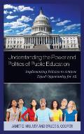 Understanding the Power and Politics of Public Education: Implementing Policies to Achieve Equal Opportunity for All