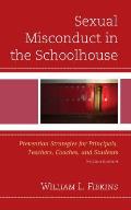 Sexual Misconduct in the Schoolhouse: Prevention Strategies for Principals, Teachers, Coaches, and Students