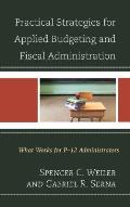 Practical Strategies for Applied Budgeting and Fiscal Administration: What Works for P-12 Administrators