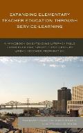 Expanding Elementary Teacher Education through Service-Learning: A Handbook on Extending Literacy Field Experience for 21st Century Urban Teacher Prep