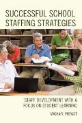 Successful School Staffing Strategies: Staff Development with a Focus on Student Learning