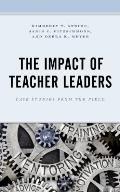 The Impact of Teacher Leaders: Case Studies from the Field