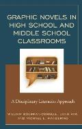 Graphic Novels in High School and Middle School Classrooms: A Disciplinary Literacies Approach