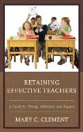 Retaining Effective Teachers: A Guide for Hiring, Induction, and Support