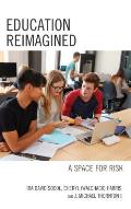 Education Reimagined: A Space for Risk
