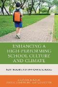 Enhancing a High-Performing School Culture and Climate: New Insights for Improving Schools