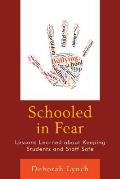 Schooled in Fear: Lessons Learned about Keeping Students and Staff Safe