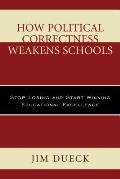 How Political Correctness Weakens Schools: Stop Losing and Start Winning Educational Excellence