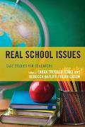Real School Issues: Case Studies for Educators