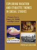 Exploring Vacation and Etiquette Themes in Social Studies: Primary Source Inquiry for Middle and High School