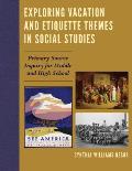 Exploring Vacation & Etiquette Themes in Social Studies Primary Source Inquiry for Middle & High School